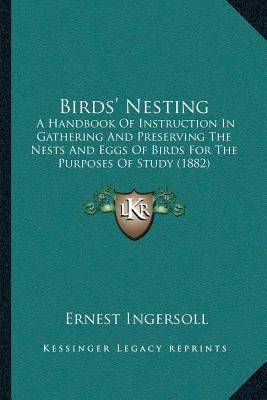 Birds' Nesting: A Handbook Of Instruction In Ga... 1166439461 Book Cover