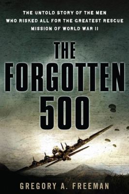 The Forgotten 500: The Untold Story of the Men ... 0451222121 Book Cover