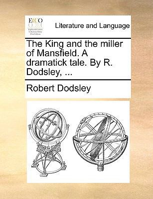 The King and the Miller of Mansfield. a Dramati... 1170051146 Book Cover