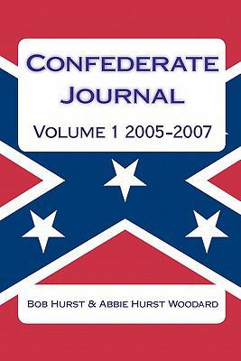 Confederate Journal, Volume 1 2005-2007: Abbie ... 1456522841 Book Cover