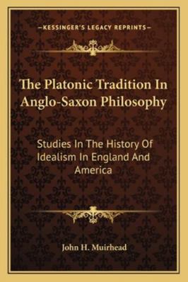 The Platonic Tradition In Anglo-Saxon Philosoph... 1163177113 Book Cover