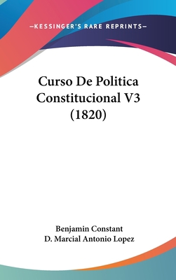 Curso de Politica Constitucional V3 (1820) [Spanish] 1160569355 Book Cover