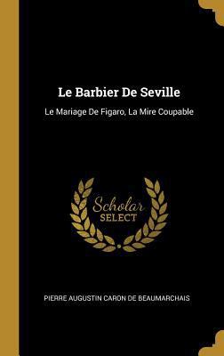 Le Barbier De Seville: Le Mariage De Figaro, La... [French] 0270735402 Book Cover