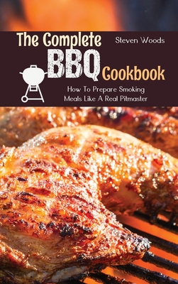 The Complete BBQ Cookbook: How To Prepare Smoki... 1801738513 Book Cover