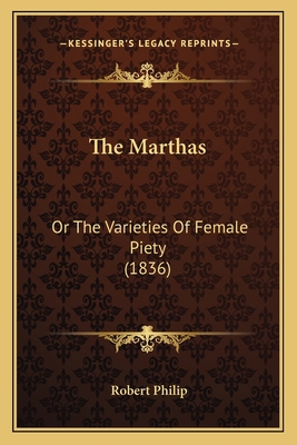 The Marthas: Or The Varieties Of Female Piety (... 1167209745 Book Cover