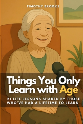 Things You Only Learn with Age: 21 Life Lessons... B0FH6G79Q6 Book Cover