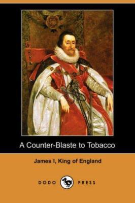 A Counter-Blaste to Tobacco (Dodo Press) 1406526886 Book Cover