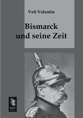 Bismarck Und Seine Zeit [German] 3955643921 Book Cover