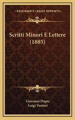 Scritti Minori E Lettere (1885) [Italian] 1167940512 Book Cover