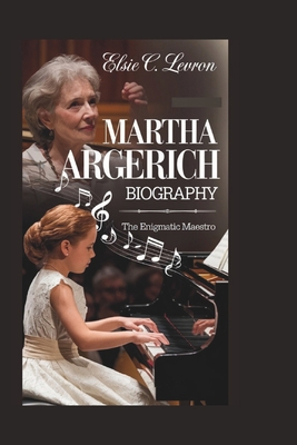 Martha Argerich Biography: The Enigmatic Maestro B0DPKPH4KG Book Cover