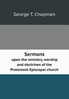 Sermons upon the ministry, worship and doctrine... 5518642857 Book Cover