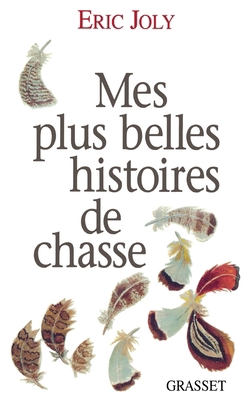 Mes plus belles histoires de chasse [French] 2246516811 Book Cover