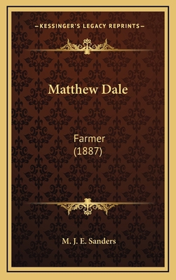 Matthew Dale: Farmer (1887) 1166368645 Book Cover