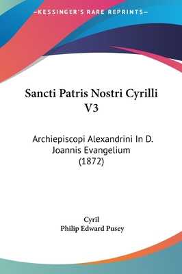 Sancti Patris Nostri Cyrilli V3: Archiepiscopi ... [Latin] 116197377X Book Cover