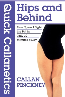 Quick Callanetics - Hips and Behind: Firm Up an... 1917720157 Book Cover