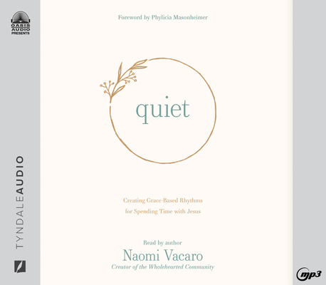 Quiet: Creating Grace-Based Rhythms for Spendin... 168592140X Book Cover