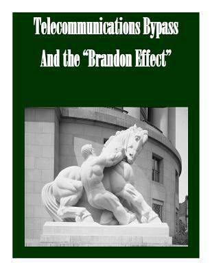Telecommunications Bypass And the "Brandon Effect" 1523424338 Book Cover