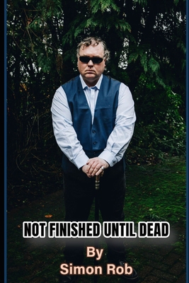 Not Finished Until Dead B0CXHVJY58 Book Cover