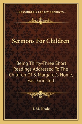 Sermons For Children: Being Thirty-Three Short ... 1163604895 Book Cover