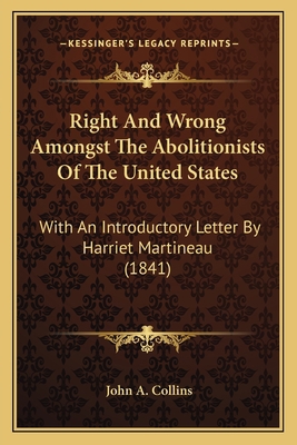 Right And Wrong Amongst The Abolitionists Of Th... 1163882216 Book Cover