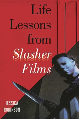 Life Lessons from Slasher Films 0810885026 Book Cover