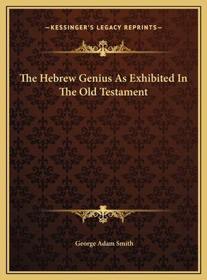 The Hebrew Genius As Exhibited In The Old Testa... 1169529542 Book Cover