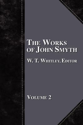 The Works of John Smyth - Volume 2 1579782612 Book Cover
