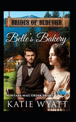 Belle's Bakery: Montana Mail order Brides 1791849741 Book Cover