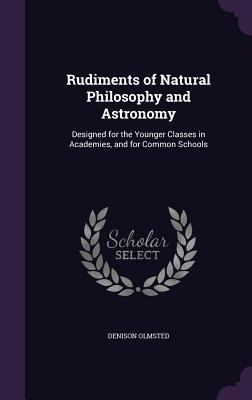 Rudiments of Natural Philosophy and Astronomy: ... 1357863640 Book Cover