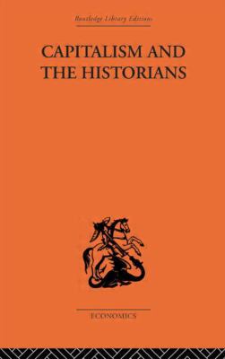 Capitalism and the Historians 0415607213 Book Cover
