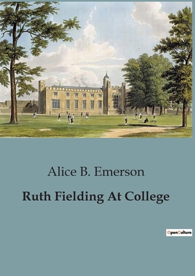 Ruth Fielding At College B0CCN4KL4R Book Cover