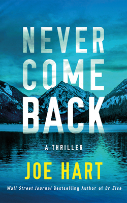 Never Come Back: A Thriller 1491556803 Book Cover