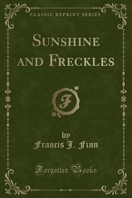 Sunshine and Freckles (Classic Reprint) 0243419961 Book Cover