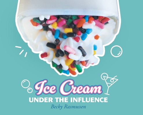 Ice Cream Under The Influence 1961117231 Book Cover