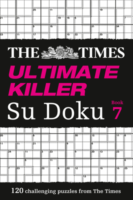 The Times Ultimate Killer Su Doku Book 7: Volume 7 0008127530 Book Cover