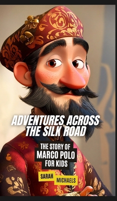 Adventures Across the Silk Road: The Story of M... B0DRR2JKJC Book Cover