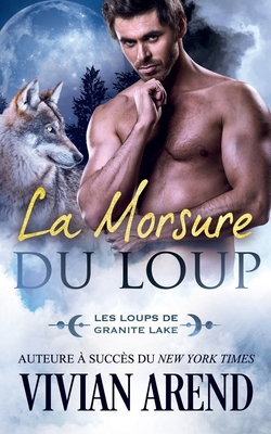 La Morsure du loup: Les Loups de Granite Lake [French] 1990674100 Book Cover