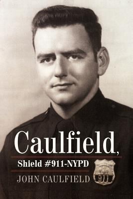 Caulfield, Shield #911-NYPD 1469799790 Book Cover