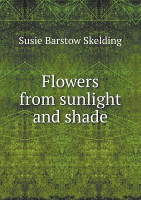 Flowers from Sunlight and Shade 5518483325 Book Cover