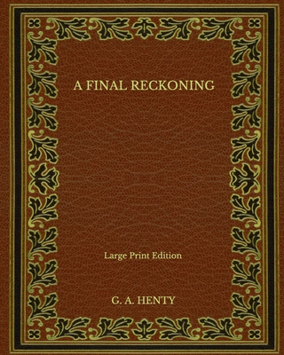 A Final Reckoning - Large Print Edition B08NF1PVLX Book Cover