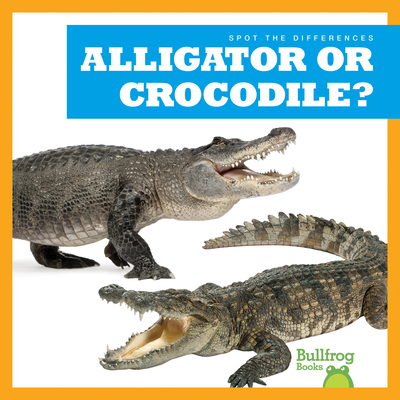 Alligator or Crocodile? 1636903347 Book Cover
