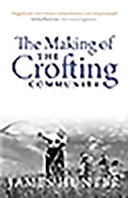 The Making of the Crofting Community 1841588539 Book Cover