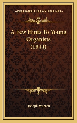 A Few Hints To Young Organists (1844) 1169033687 Book Cover