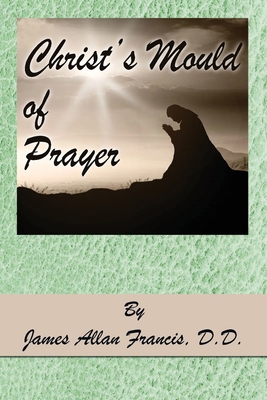 Christ's Mould of Prayer 1939438772 Book Cover