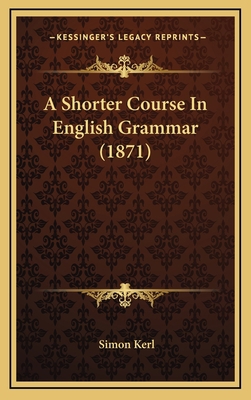A Shorter Course in English Grammar (1871) 1164735268 Book Cover