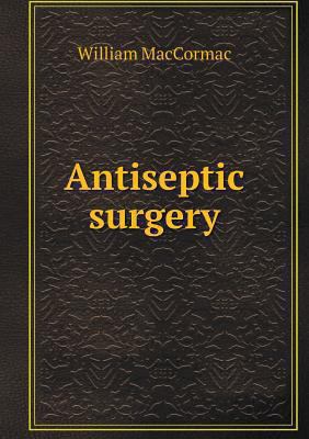 Antiseptic surgery 5518947828 Book Cover