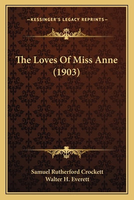 The Loves Of Miss Anne (1903) 1165126877 Book Cover