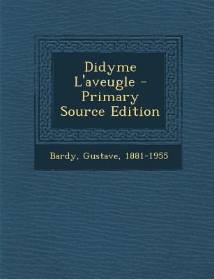 Didyme L'Aveugle - Primary Source Edition [French] 1294662007 Book Cover