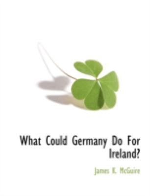 What Could Germany Do for Ireland? 1117873390 Book Cover