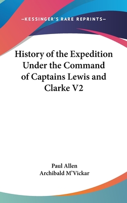 History of the Expedition Under the Command of ... 0548167494 Book Cover